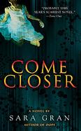 Come Closer A Novel cover