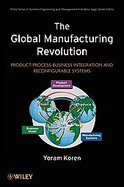 The Global Manufacturing Revolution: Product-Process-Business Integration and Reconfigurable Systems cover