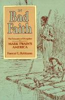 In Bad Faith: The Dynamics of Deception in Mark Twain's America cover