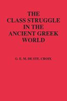 The Class Struggle in the Ancient Greek World From the Archaic Age to the Arab Conquests cover