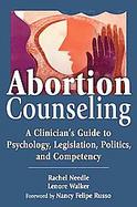 Abortion Counseling A Clinician's Guide to Psychology, Legislation, Politics, and Competency cover