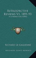 Retrospective Reviews V1, 1891-93 : A Literary Log (1896) cover