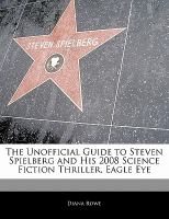 Off the Record Guide to Steven Spielberg and His 2008 Science Fiction Thriller, Eagle Eye cover