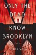 Only the Dead Know Brooklyn : A Novel cover