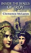 Inside the Walls of Troy A Novel of the Women Who Lived the Trojan War cover
