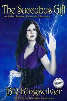 The Succubus Gift : An Urban Fantasy / Paranormal Romance cover