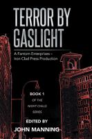 Terror by Gaslight : A Fantom Enterprises and Ndash; Iron Clad Press Production cover