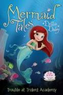 Trouble at Trident Academy/Battle of the Best Friends : Mermaid Tales Flip Book #1-2 cover