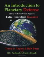 An Introduction to Planetary Defense A Study of Modern Warfare Applied to Extra-terrestrial Invasion cover
