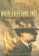 Where Everything EndsThe Mystery Novels of Ray Bradbury cover