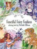 Fanciful Fairy Fashion Coloring Book by Meredith Dillman : 26 Fantasy Costumed Fairy Designs cover