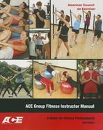 Ace Group Fitness Instructor Manual: A Guide for Fitness Professional (with DVD) cover