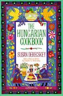 The Hungarian Cookbook The Pleasures of Hungarian Food and Wine cover