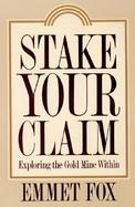 Stake Your Claim Exploring the Gold Mine Within cover