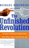 The Unfinished Revolution: Human-Centered Computers and What They Can Do for Us cover