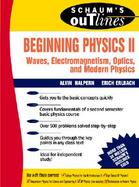 Schaum's Outline of Beginning Physics II: Electricity and Magnetism, Optics, Modern Physics cover