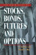 The Irwin Guide to Stocks, Bonds, Futures, and Options: A Comprehensive Guide to Wall Street's Markets cover