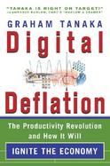 Digital Deflation The Productivity Revolution and How It Will Ignite the Economy cover