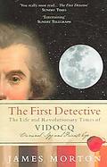 The First Detective The Life And Revolutionary Times of Vidocq cover