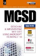 MCSD: Designing Implementing Web Sites Using Microsoft FrontPage 98 with CDROM cover