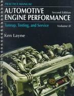 Automotive Engine Performance: Tuneup, Testing, and Service Volume II-Practice Manual cover