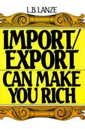 Import/Export Can Make You Rich cover