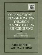 Organizational Transformation Through Business Process Reengineering Applying the Lessons Learned cover