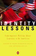 Identity Lessons Contemporary Writing About Learning to Be American cover