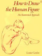 How to Draw the Human Figure: An Anatomical Approach cover
