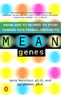 Mean Genes From Sex to Money to Food  Taming Our Primal Instincts cover
