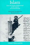 Islam from the Prophet Muhammad to the Capture of Constantinople Politics and War (volume1) cover
