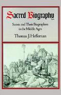 Sacred Biography Saints and Their Biographers in the Middle Ages cover