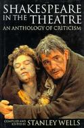 Shakespeare in the Theatre An Anthology of Criticism cover