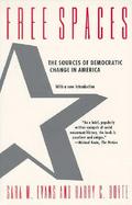Free Spaces The Sources of Democratic Change in America cover