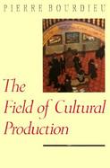 The Field of Cultural Production Essays on Art and Literature cover