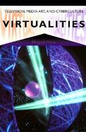 Virtualities: Television, Media Art, and Cyberculture cover