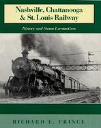 The Nashville, Chattanooga and St. Louis Railway History and Steam Locomotives  Lookout Mountain Route cover
