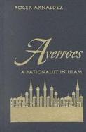Averroes: A Rationalist in Islam cover