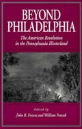 Beyond Philadelphia The American Revolution in the Pennsylvania Hinterland cover