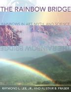 The Rainbow Bridge Rainbows in Art, Myth, and Science cover