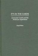 It's in the Cards: Consumer Credit and the American Experience cover