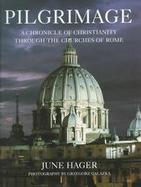 Pilgrimage: A Chronicle of Christianity Through the Churches of Rome cover