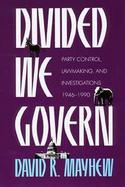 Divided We Govern Party Control, Lawmaking, and Investigations, 1946-1990 cover
