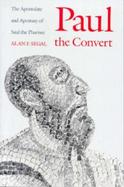 Paul the Convert The Apostolate and Apostasy of Saul the Pharisee cover