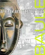 Baule - African Art, Western Eyes cover