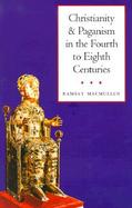 Christianity and Paganism in the Fourth to Eighth Centuries cover