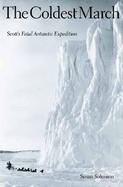 The Coldest March Scott's Fatal Antarctic Expedition cover
