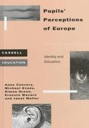 Pupils' Perceptions of Europe Identity and Education cover