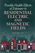 Possible Health Effects of Exposure to Residential Electric and Magnetic Fields cover