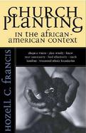 Church Planting in the African-American Context Shape a Vision-Plan Wisely  Know Your Community-Lead Effectively  Reach Families-Transcend Ethnic Boun cover
